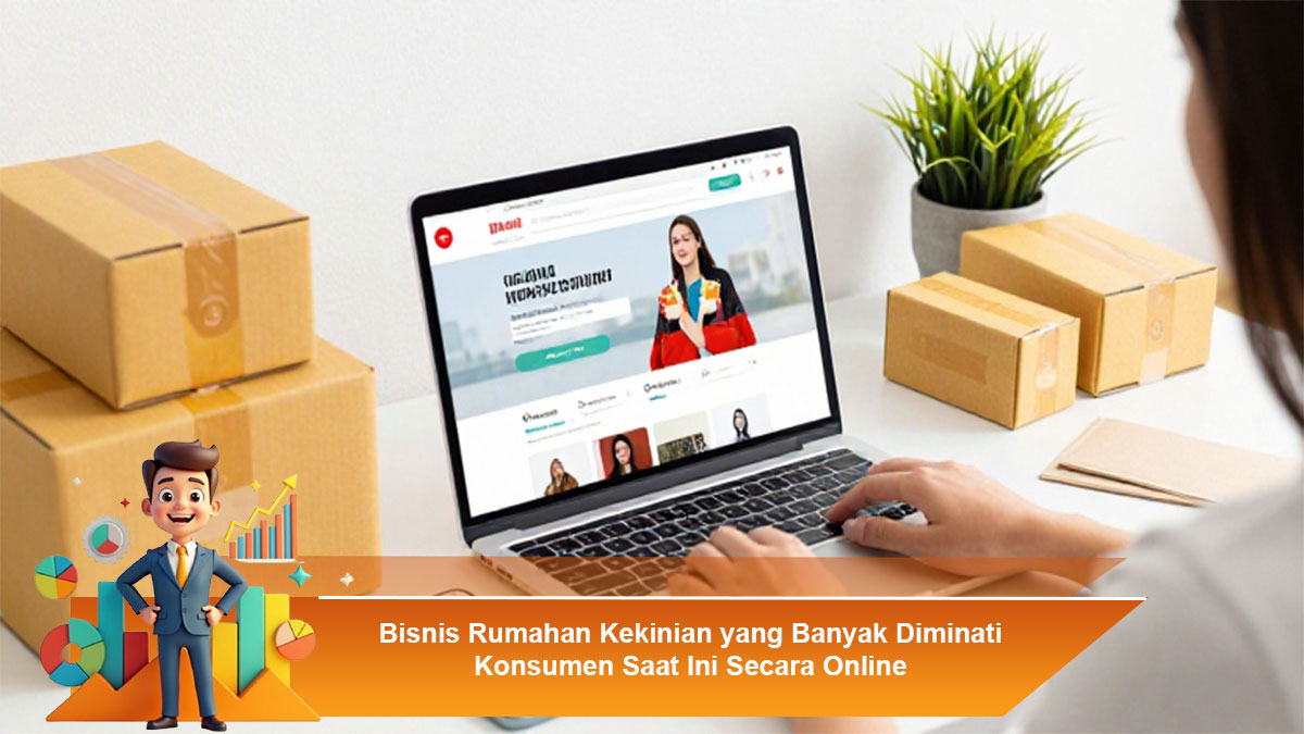 Bisnis-Rumahan-Kekinian-yang-Banyak-Diminati-Konsumen-Saat-Ini-Secara-Online