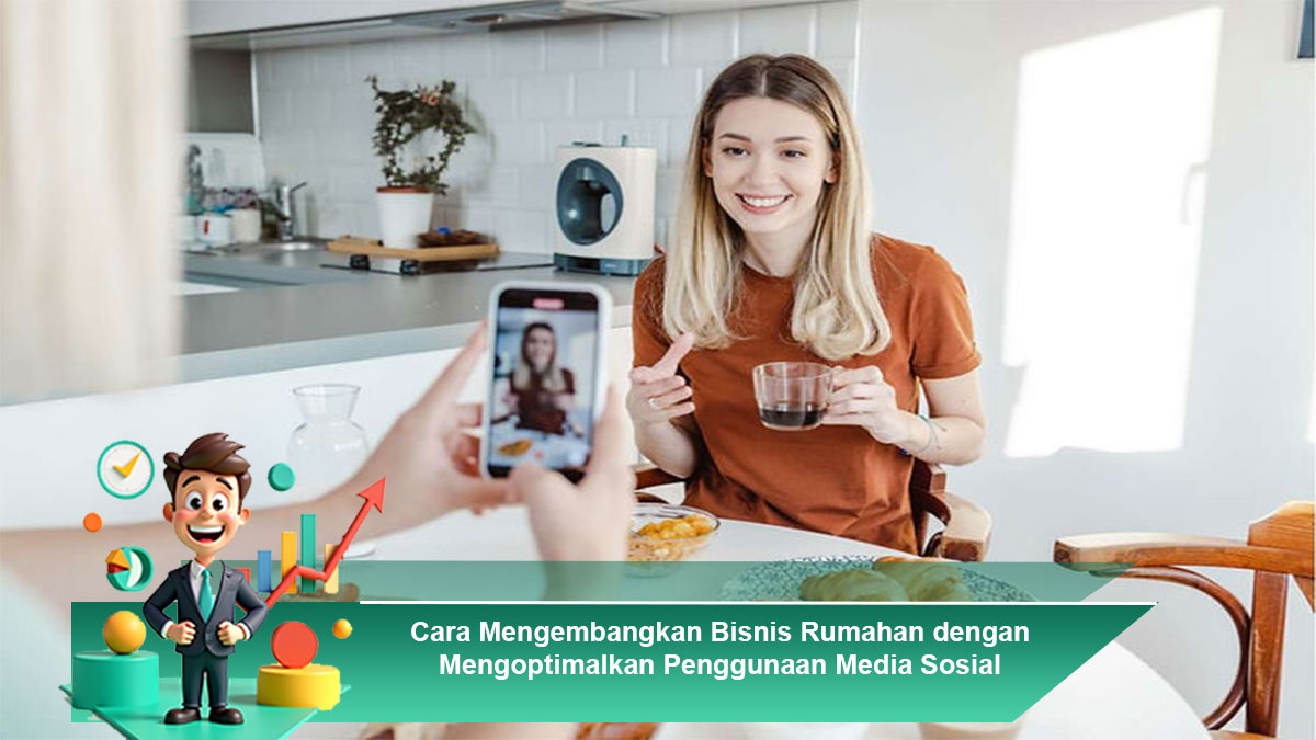 Cara-Mengembangkan-Bisnis-Rumahan-dengan-Mengoptimalkan-Penggunaan-Media-Sosial