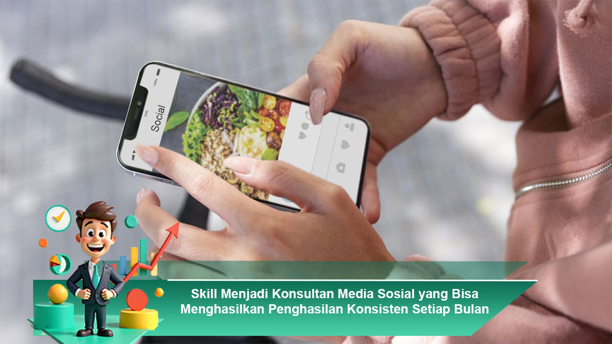 Skill-Menjadi-Konsultan-Media-Sosial-yang-Bisa-Menghasilkan-Penghasilan-Konsisten-Setiap-Bulan