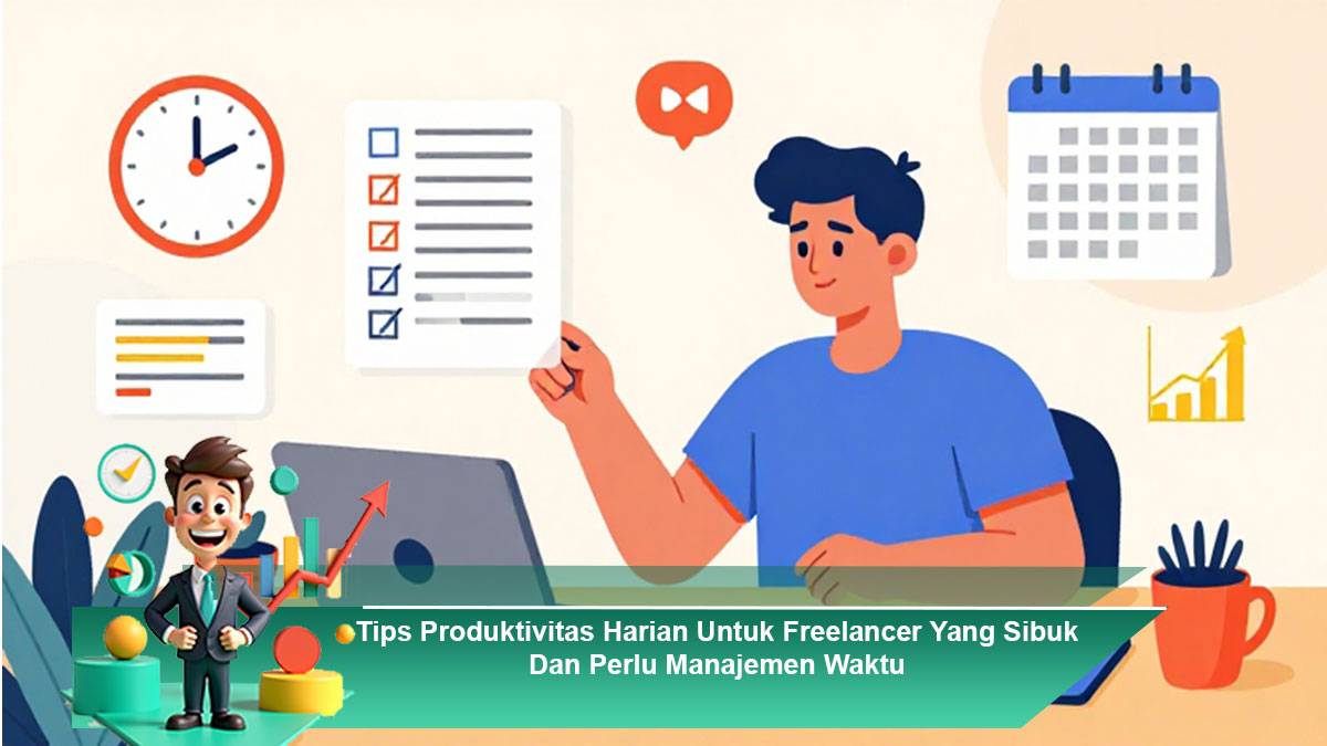 Tips-Produktivitas-Harian-Untuk-Freelancer-Yang-Sibuk-Dan-Perlu-Manajemen-Waktu