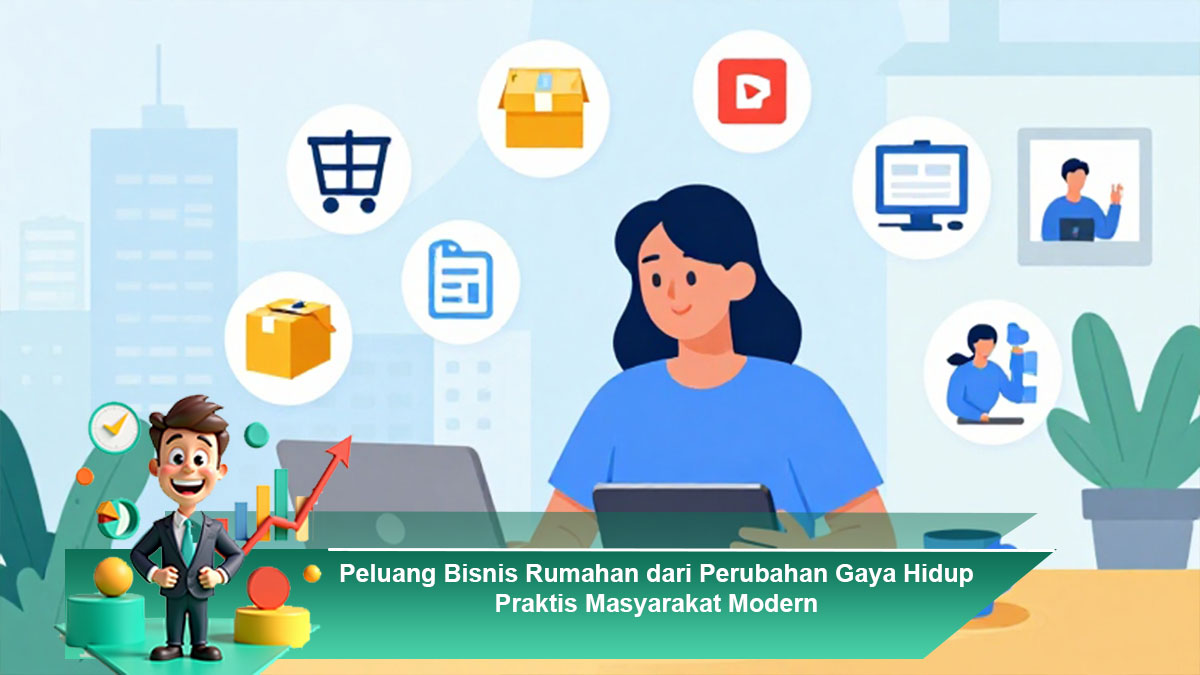 Peluang-Bisnis-Rumahan-dari-Perubahan-Gaya-Hidup-Praktis-Masyarakat-Modern