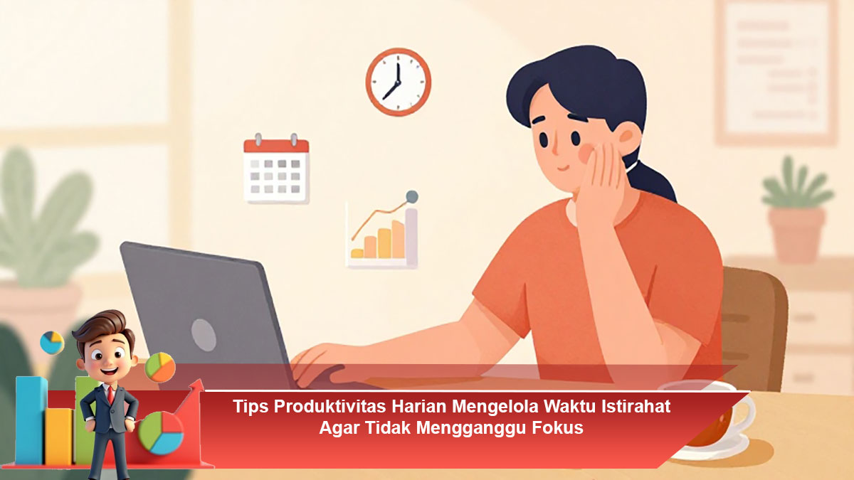 Tips-Produktivitas-Harian-Mengelola-Waktu-Istirahat-Agar-Tidak-Mengganggu-Fokus